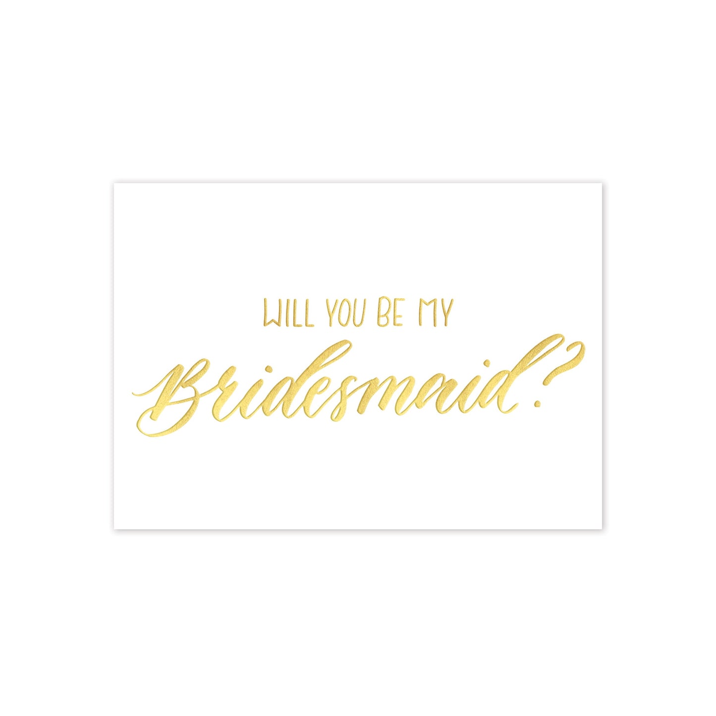 Will you be my bridesmaid greeting card with gold foil on a white background