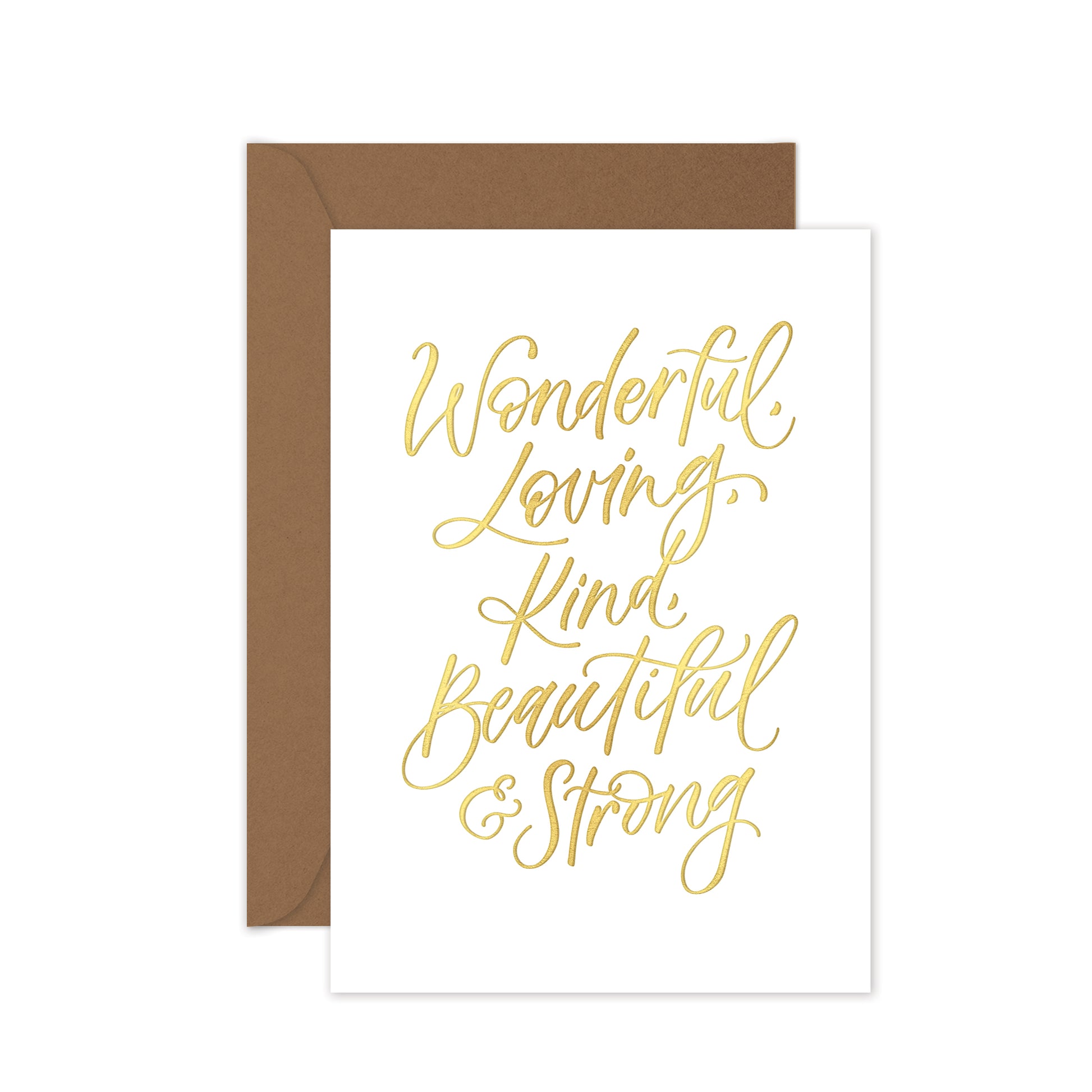 White greeting card with gold foil hand lettering 'Wonderful, Loving, Kind, Beautiful, Strong' and a brown kraft envelope.