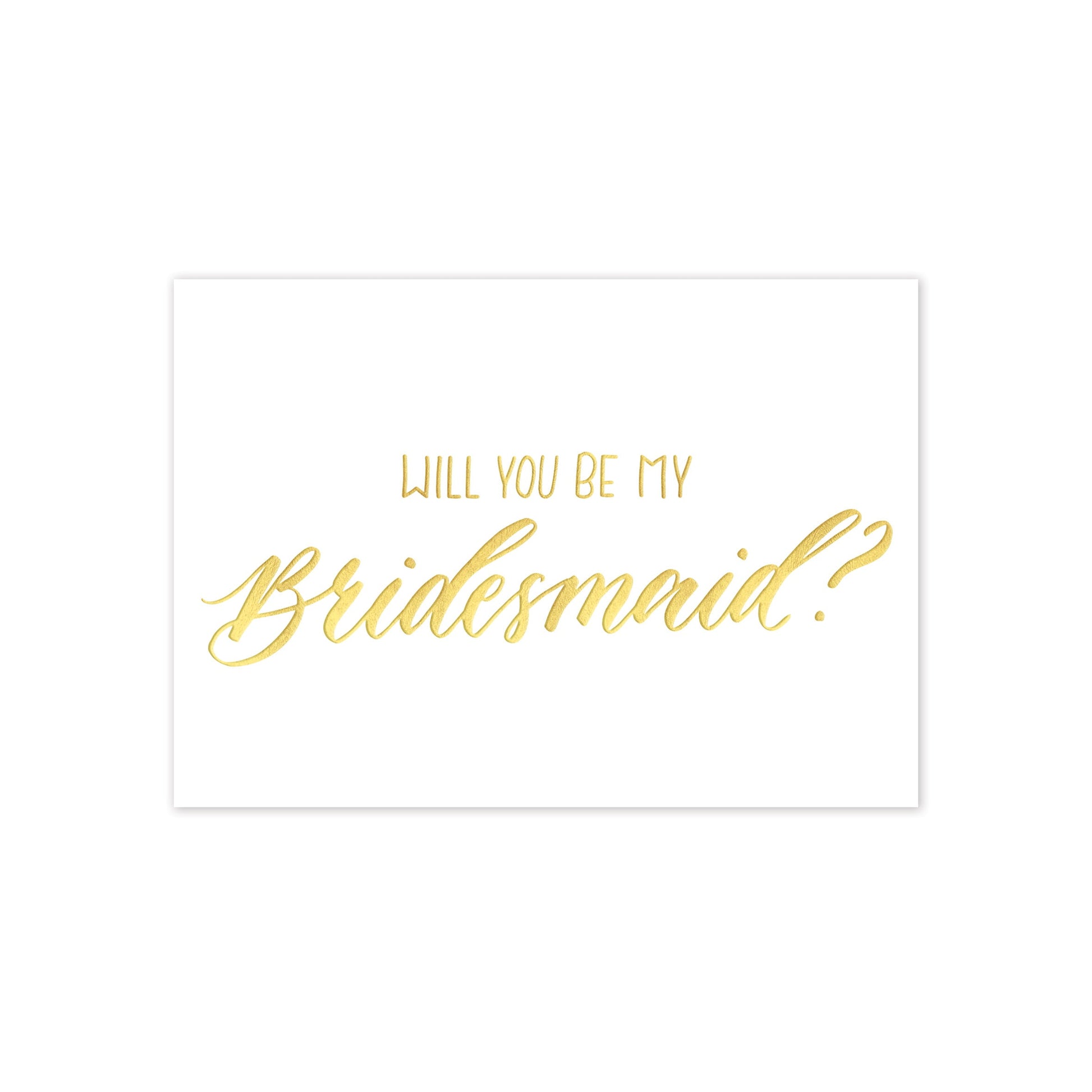 Will you be my bridesmaid greeting card with gold foil on a white background